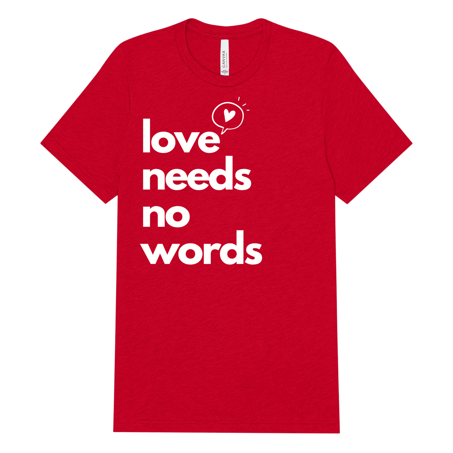 Love Needs No Words Adult Tee