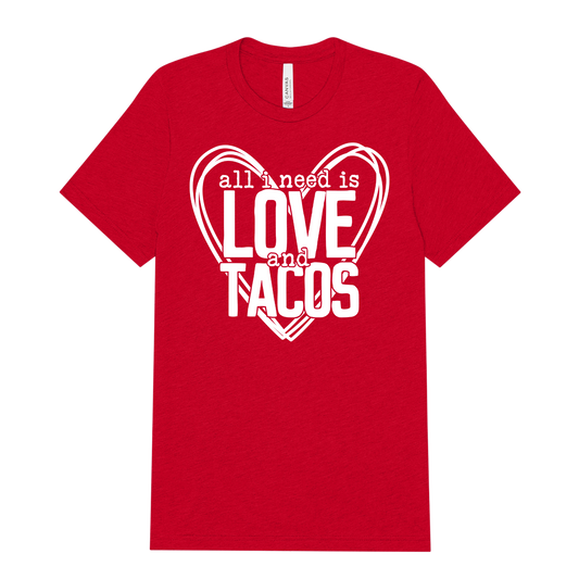 All I Need is Love and Tacos Red Tee