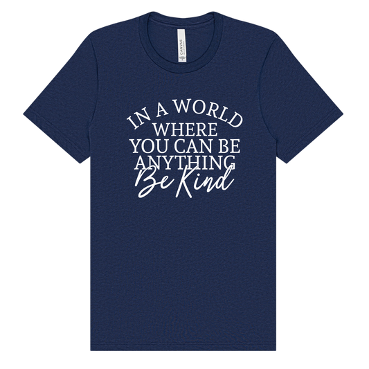 In a World Where You Can Be Anything Adult Tee