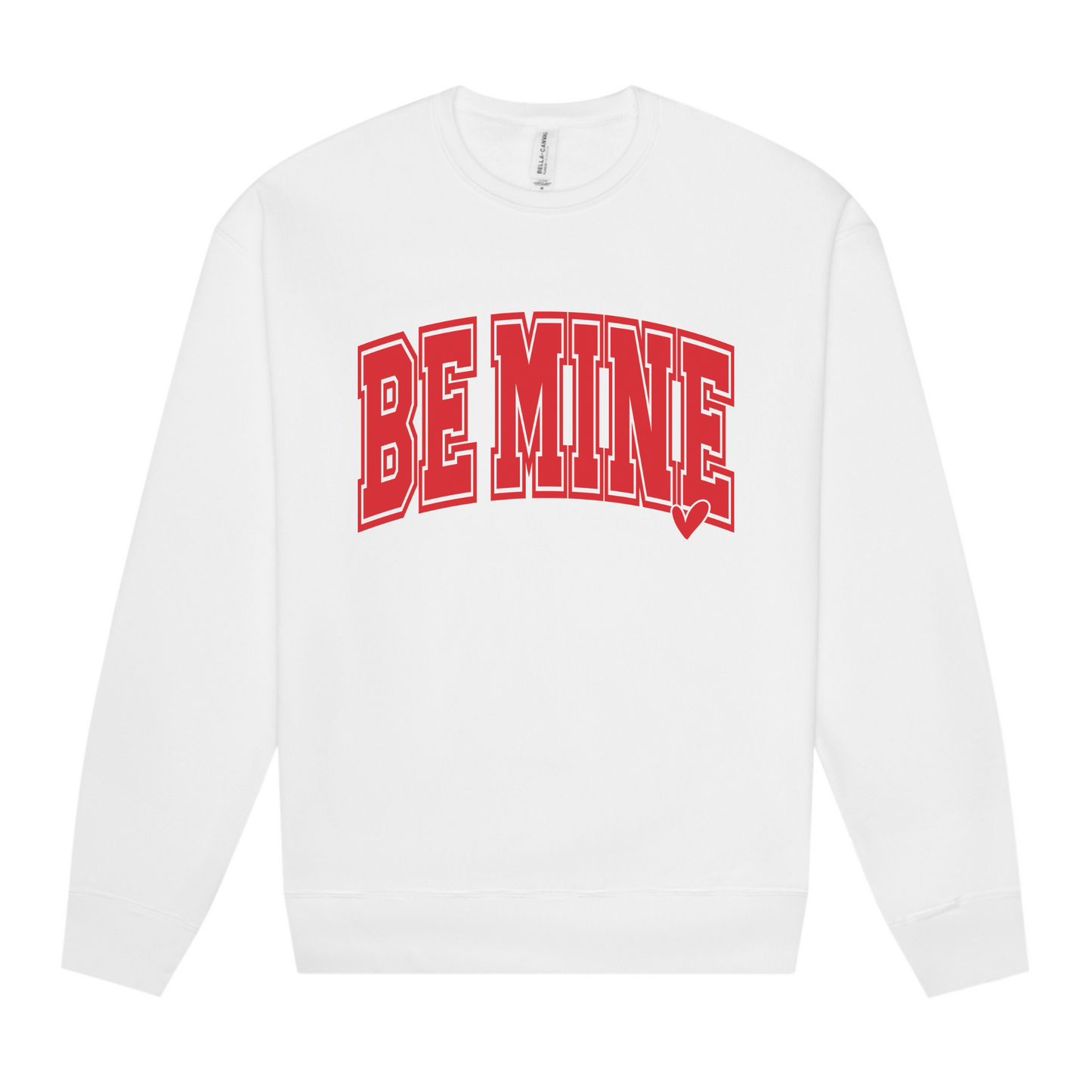 Be Mine White Crewneck Sweatshirt