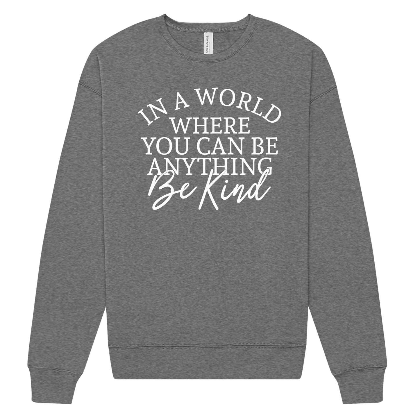 In a World Where You Can Be Anything Crew Sweatshirt