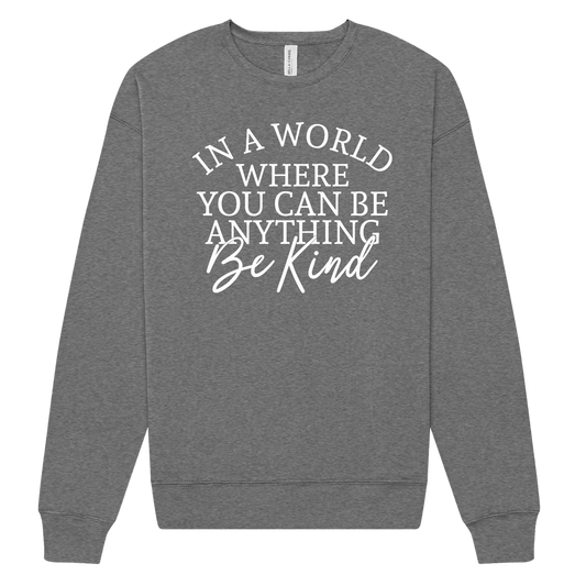 In a World Where You Can Be Anything Crew Sweatshirt