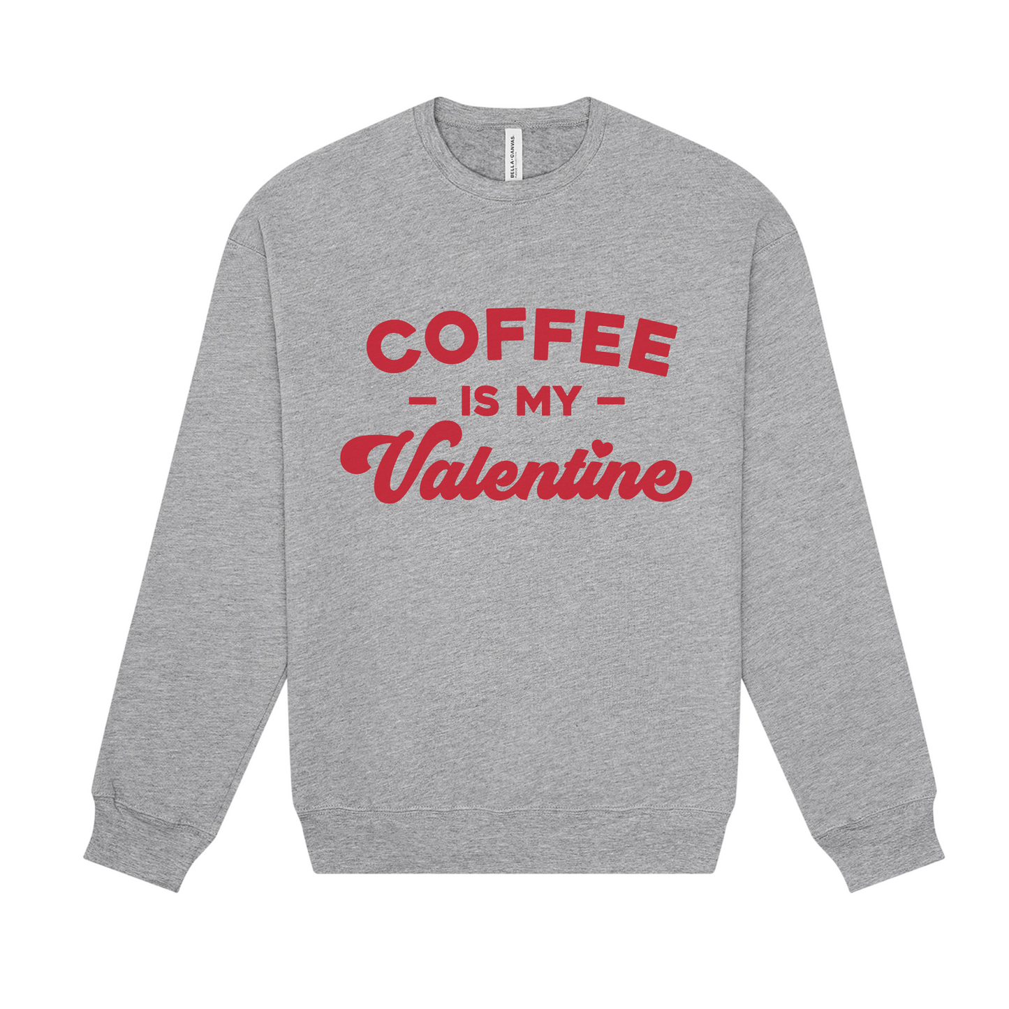 Coffee Is My Valentine Grey Crewneck Sweatshirt