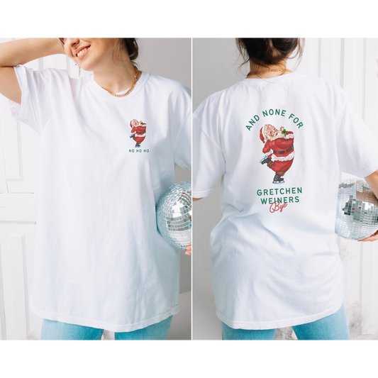 None for Gretchen Weiners Bella and Canvas Tee