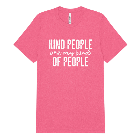 Kind People Are My Kind of People Adult Tee