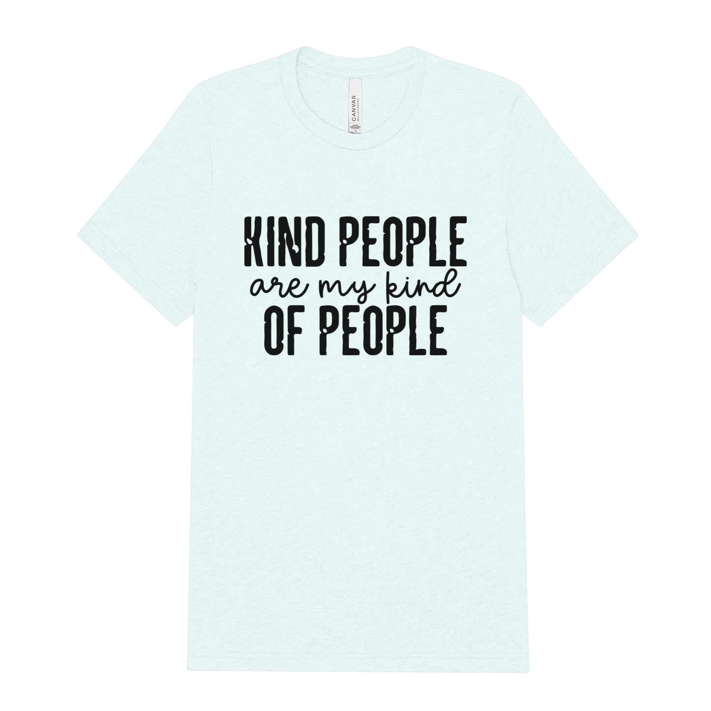 Kind People Are My Kind of People Adult Tee