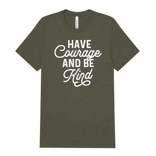 Have Courage and Be Kind Adult Tee