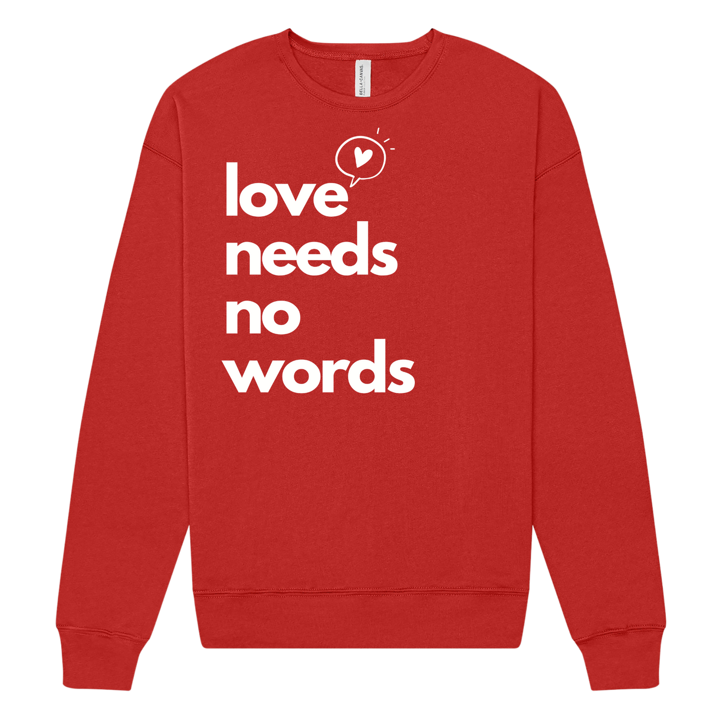 Love Needs No Words Crew Sweatshirt