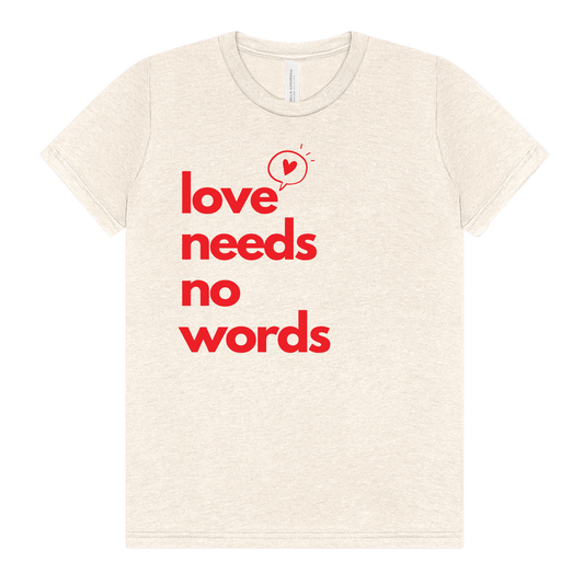 Love Needs No Words Kids Tee