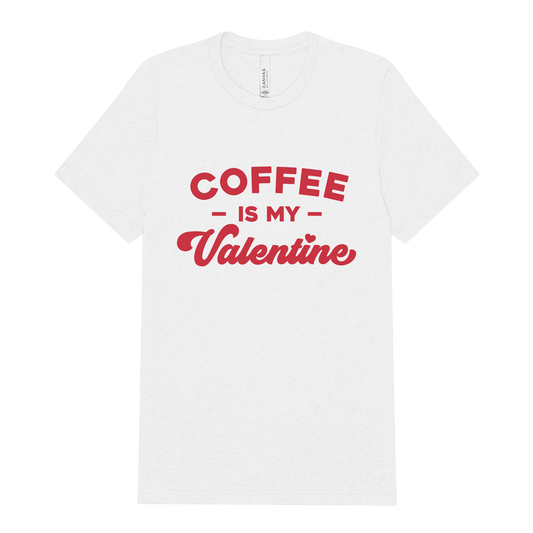 Coffee is my Valentine Tee