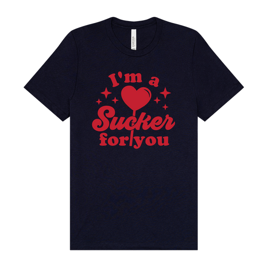 I'm a Sucker for You Tee