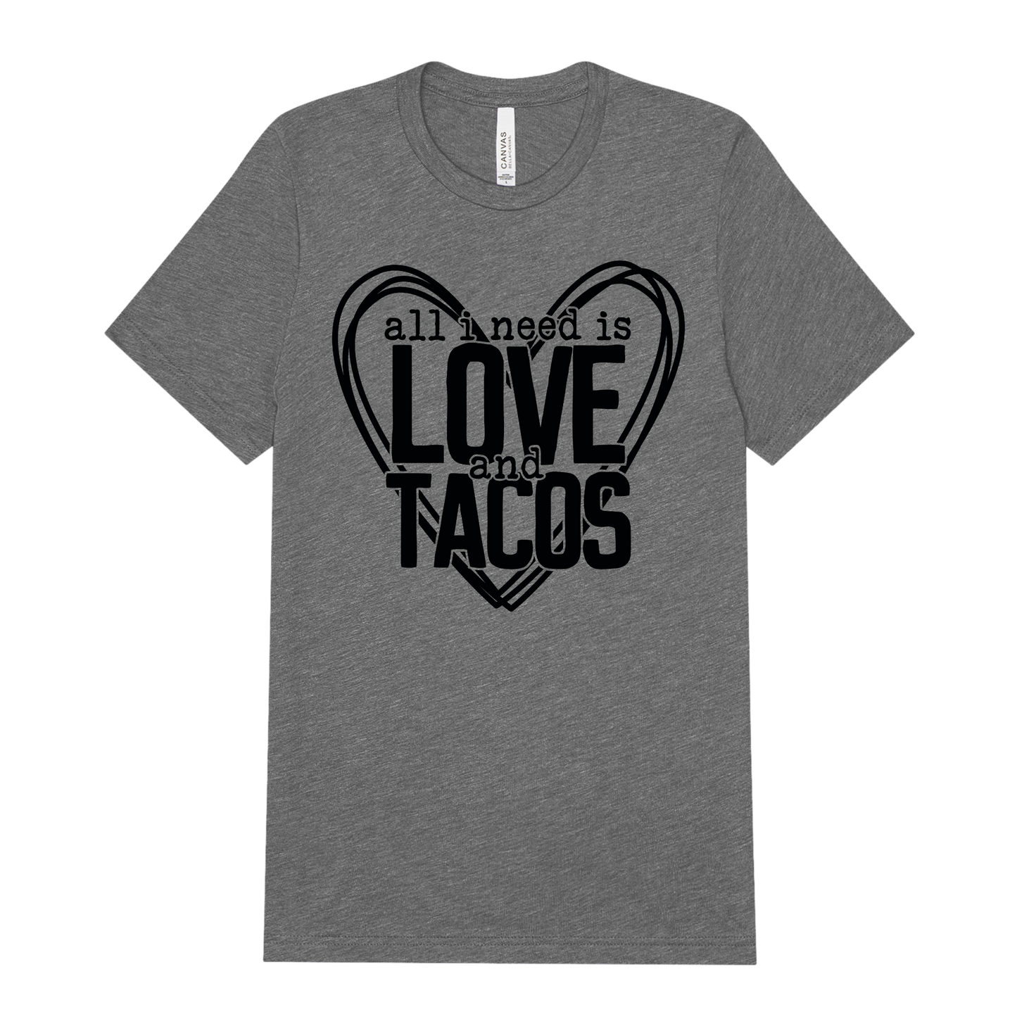 All I Need is Love and Tacos Tee