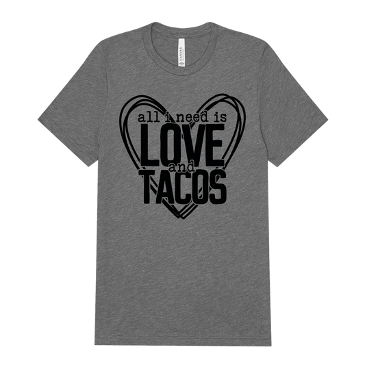 All I Need is Love and Tacos Tee