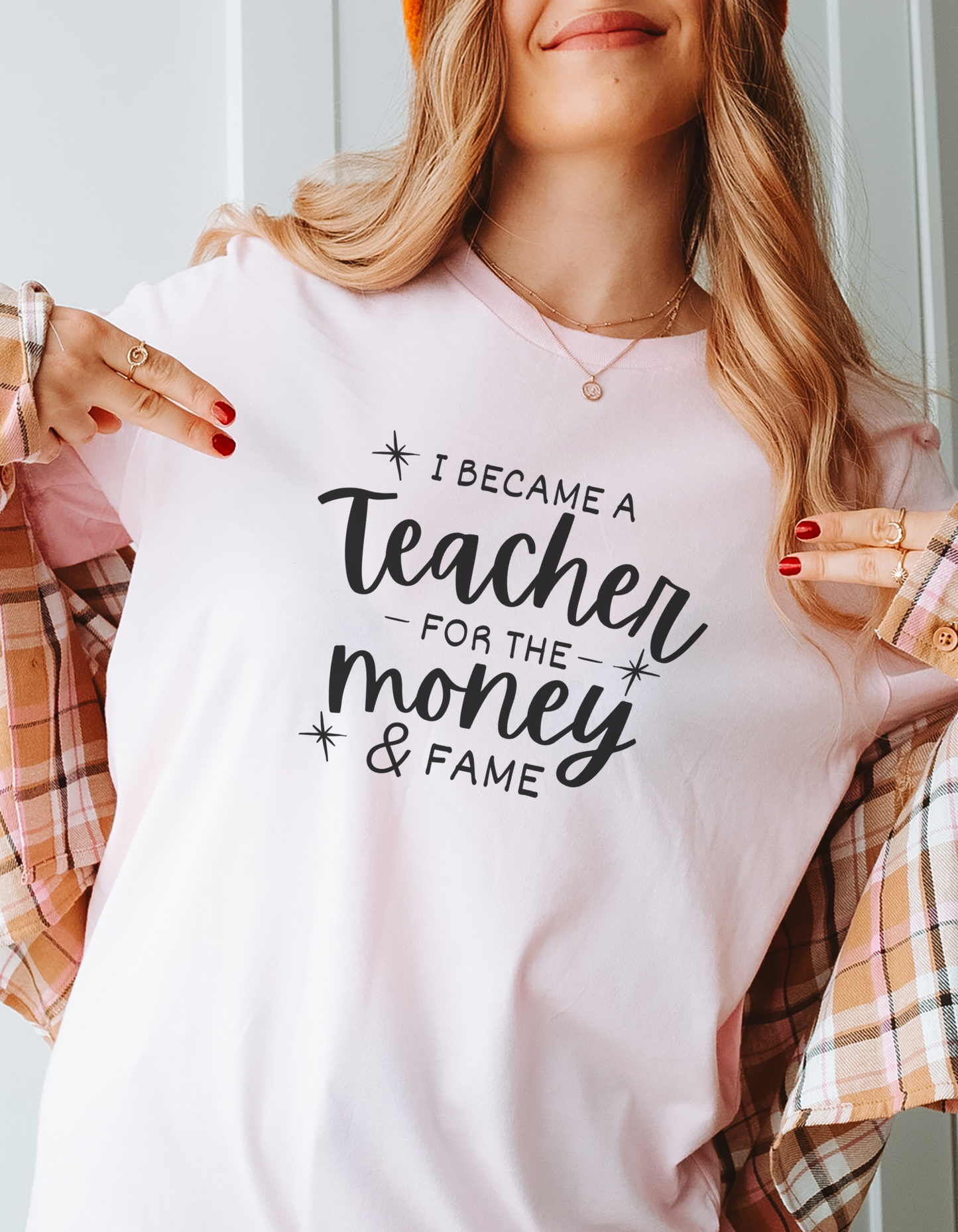 I Became a Teacher for the Money and Fame Tee