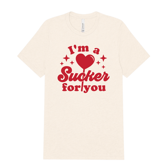 I'm a Sucker For You Tee