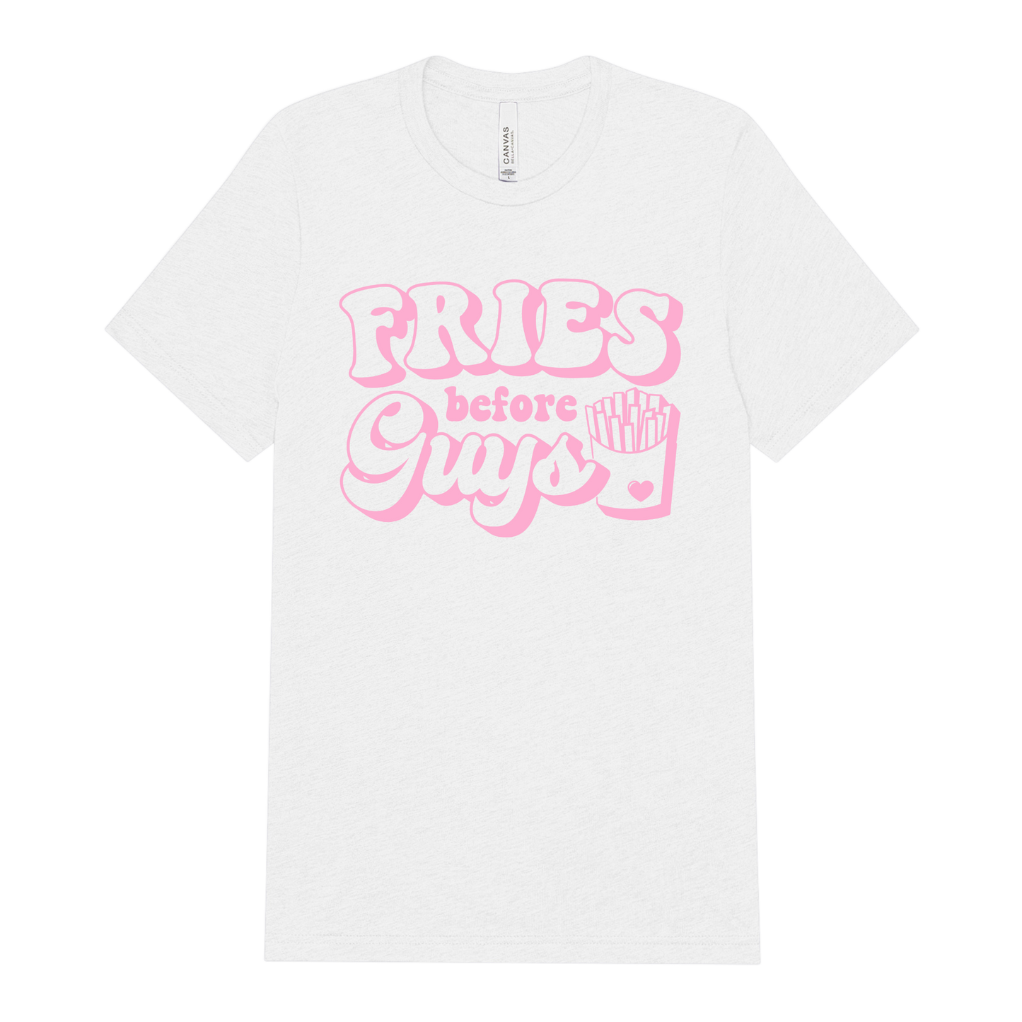 Fries Before Guys Tee